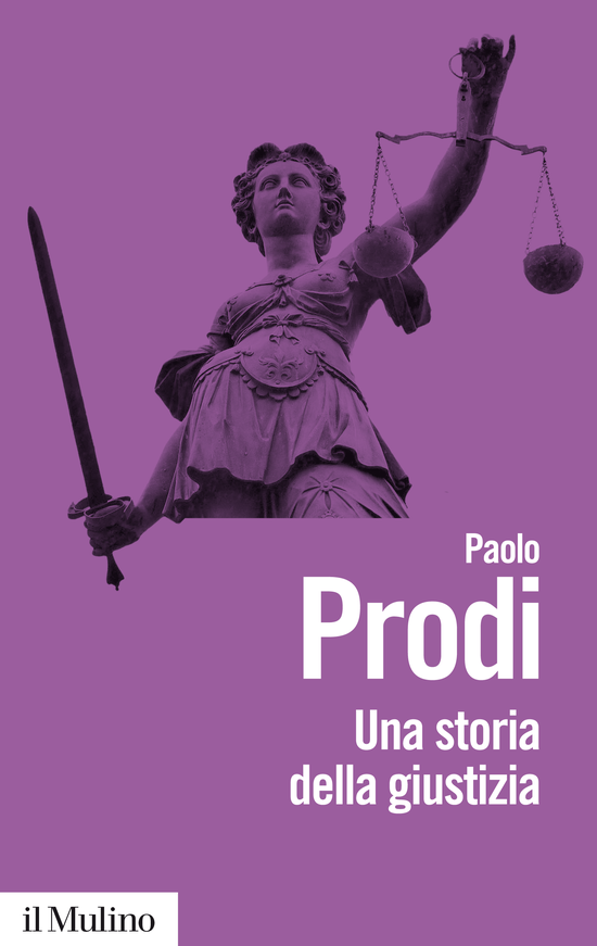 Copertina del libro Una storia della giustizia (Dal pluralismo dei fori al moderno dualismo tra coscienza e diritto)