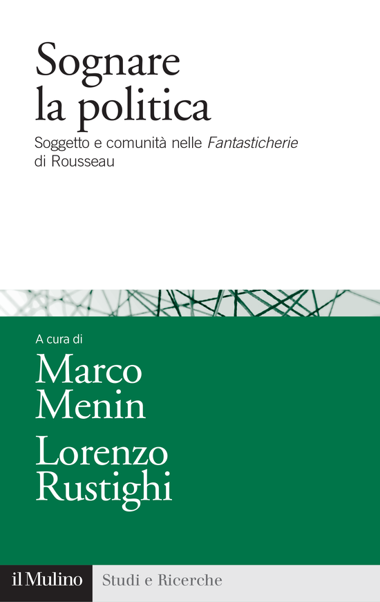 Copertina del libro Sognare la politica (Soggetto e comunità nelle Fantasticherie di Rousseau)