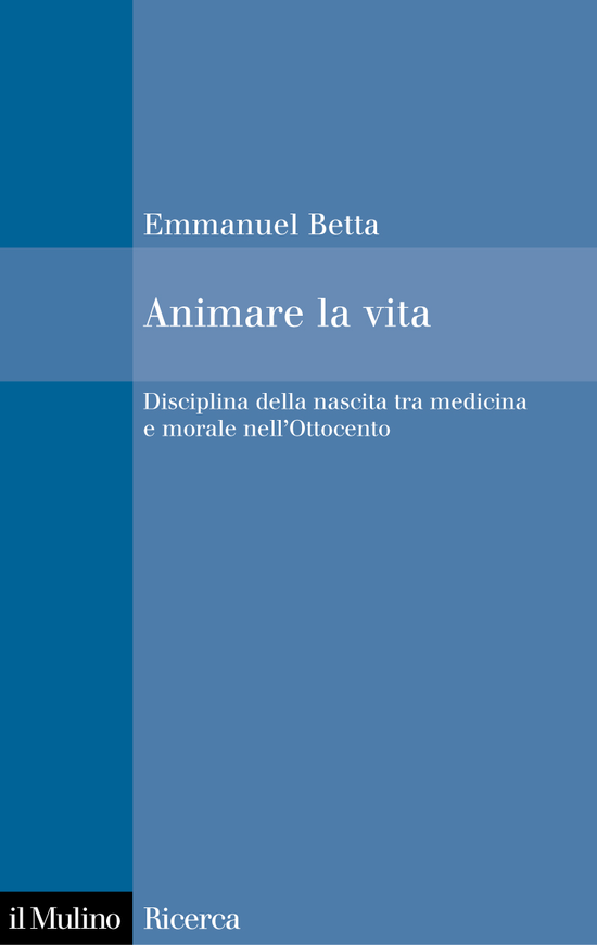 Copertina del libro Animare la vita (Disciplina della nascita tra medicina e morale nell'Ottocento)