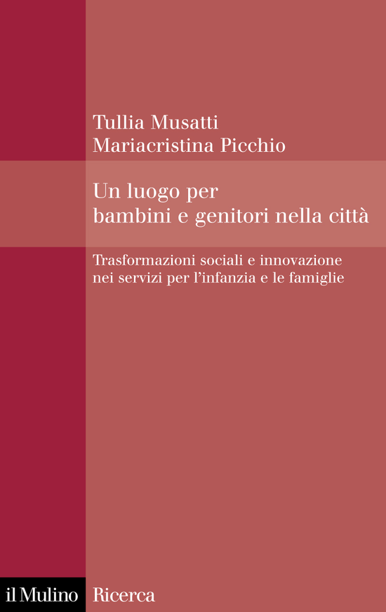 Copertina del libro Un luogo per bambini e genitori nella città (Trasformazioni sociali e innovazione nei servizi per l'infanzia e le famiglie)